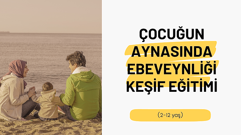 Çocukların Aynasında Ebeveynliği Keşif